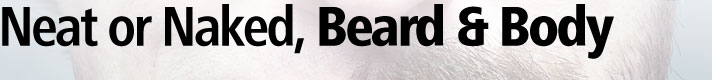 Neat or Naked, Beard & Body