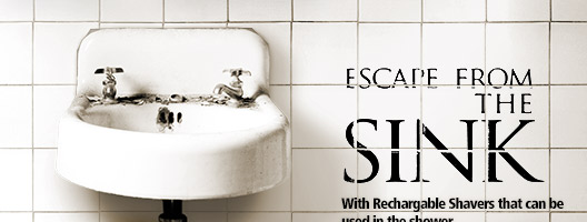 Escape from the Sink with Rechargeable Shavers that can be used in the shower