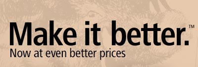 Make it better. Now at even better prices,